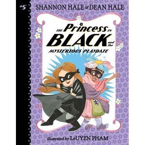 The Princess in Black and the Mysterious Playdate -- Shannon Hale